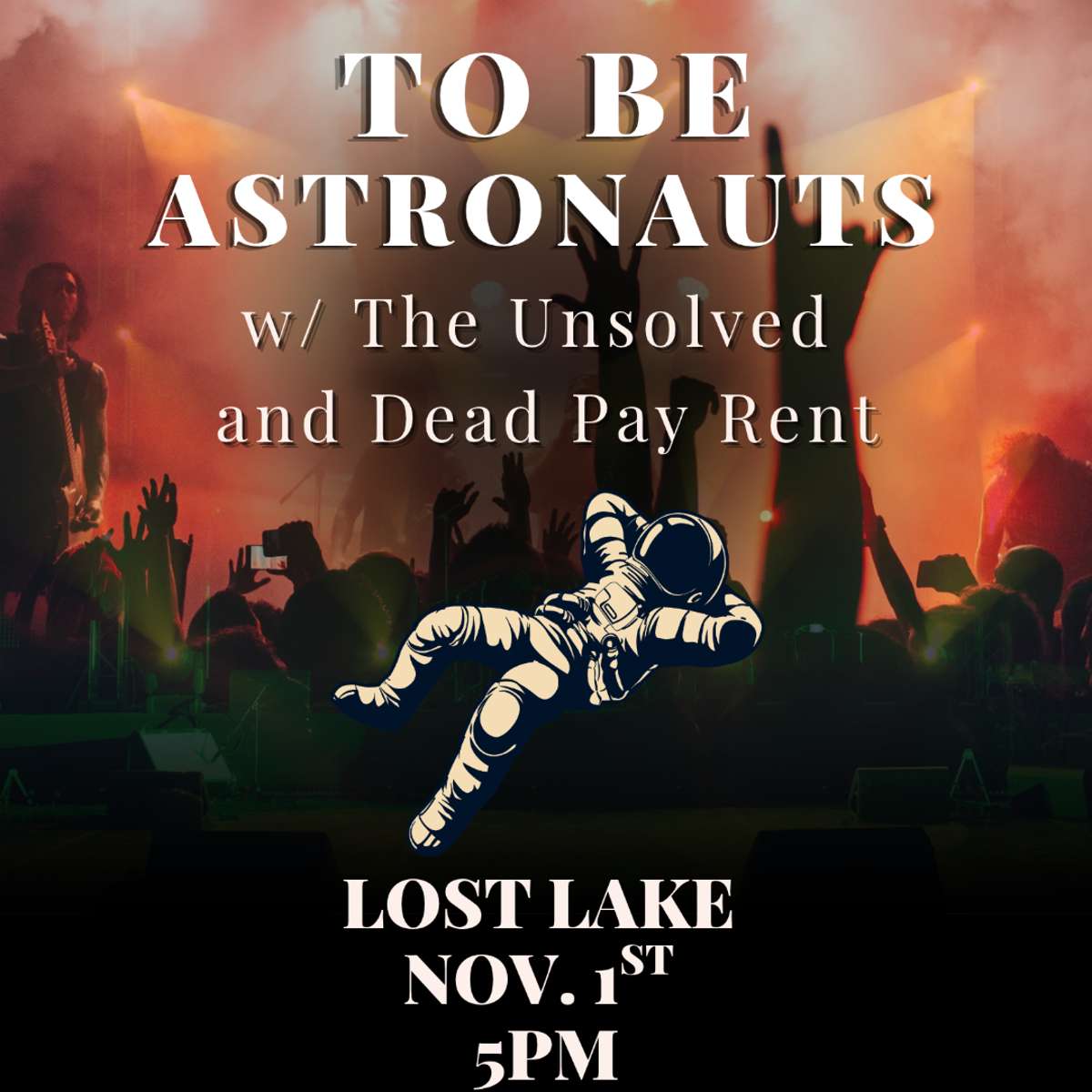 To Be Astronauts w/ The Unsolved + Dead Pay Rent
